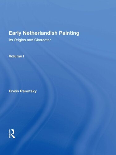 Early Netherlandish Painting: Its Origins and Character: Volume 1