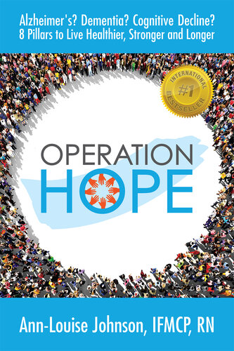 Operation Hope: Alzheimer's? Dementia? Cognitive Decline? 8 Pillars to Healthier, Stronger, Longer