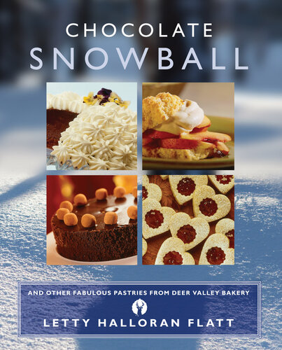 Chocolate Snowball: And Other Fabulous Pastries from Deer Valley Baker