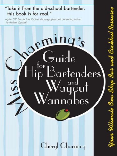 Miss Charming's Guide for Hip Bartenders and Wayout Wannabes: Your Ultimate One-Stop Bar and Cocktail Resource