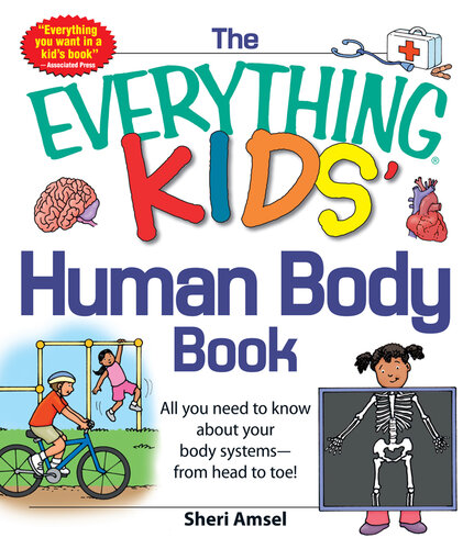 The Everything KIDS' Human Body Book: All You Need to Know About Your Body Systems--From Head to Toe!