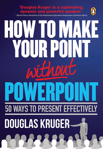 How to Make Your Point Without PowerPoint: 50 Ways to Present Effectively