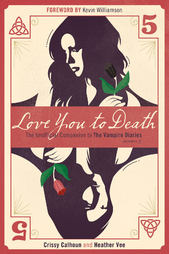 Love You to Death - Season 5: The Unofficial Companion to The Vampire Diaries