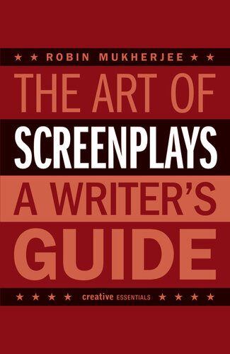 The Art of Screenplays: A Writer's Guide