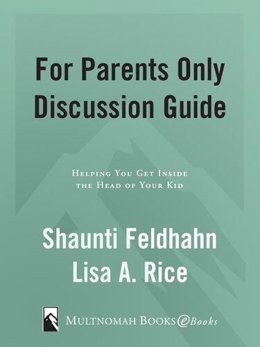 For Parents Only Discussion Guide: Helping You Get Inside the Head of Your Kid