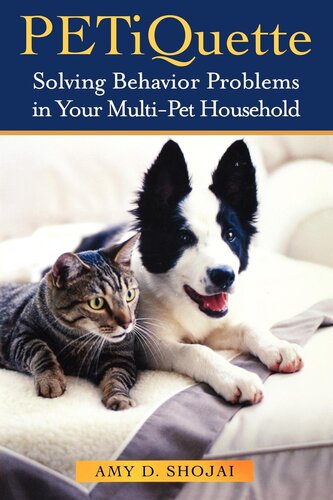 PETiquette: Solving Behavior Problems in Your Multi-Pet Household