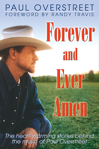 Forever and Ever, Amen: The Heart-Warming Stories Behind the Music of Paul Overstreet