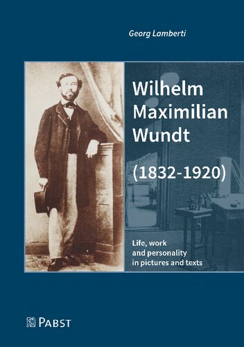 Wilhelm Maximilian Wundt (1832-1920): Life, work and personality in pictures and texts