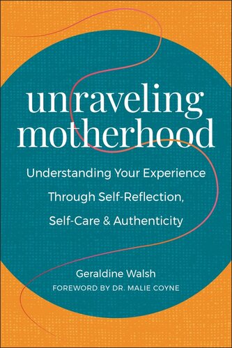 Unraveling Motherhood: Understanding Your Experience through Self-Reflection, Self-Care & Authenticity