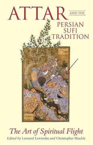 Attar and the Persian Sufi Tradition: The Art of Spiritual Flight