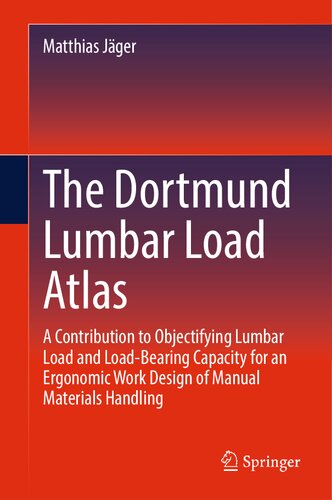 The Dortmund Lumbar Load Atlas: A Contribution to Objectifying Lumbar Load and Load-Bearing Capacity for an Ergonomic Work Design of Manual Materials Handling