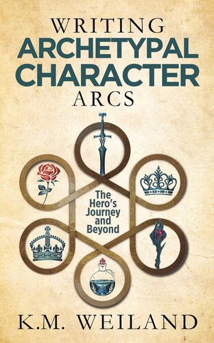 Writing Archetypal Character Arcs: The Hero's Journey and Beyond (Helping Writers Become Authors Book 10)