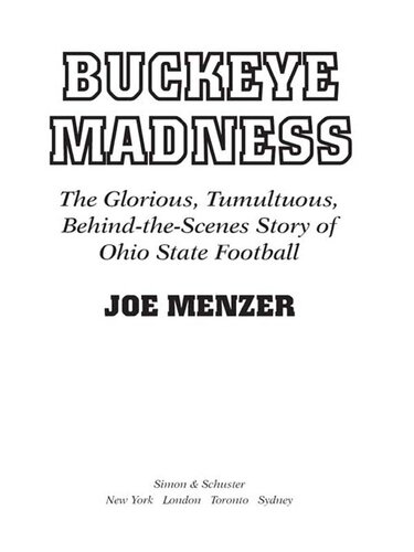 Buckeye Madness: The Glorious, Tumultuous, Behind-the-Scenes Story of Ohio State Football