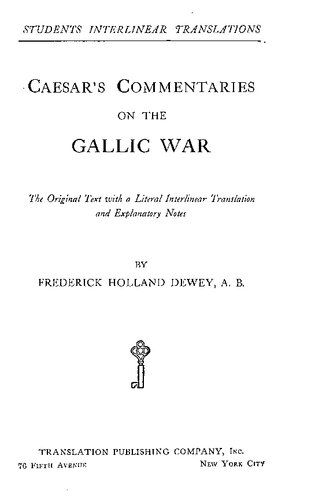 Caesar’s Commentaries on the Gallic War: The Original Text with a Literal Interlinear Translation and Explanatory Notes