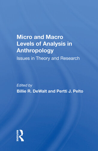 Micro and Macro Levels of Analysis in Anthropology: Issues in Theory and Research