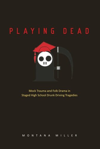 Playing Dead: Mock Trauma and Folk Drama in Staged High School Drunk Driving Tragedies