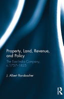 Property, Land, Revenue, and Policy: The East India Company, C.1757–1825