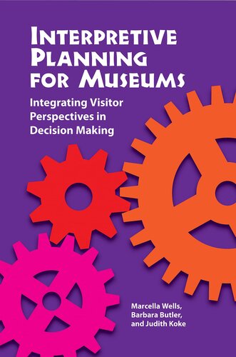 Interpretive Planning for Museums: Integrating Visitor Perspectives in Decision Making