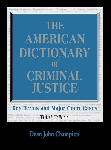 The American Dictionary of Criminal Justice: Key Terms and Major Court Cases