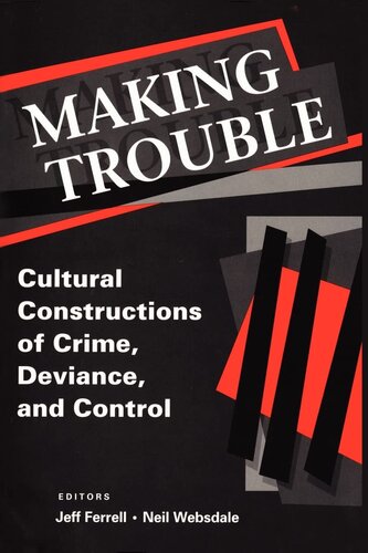 Making Trouble: Cultural Constructions of Crime, Deviance, and Control