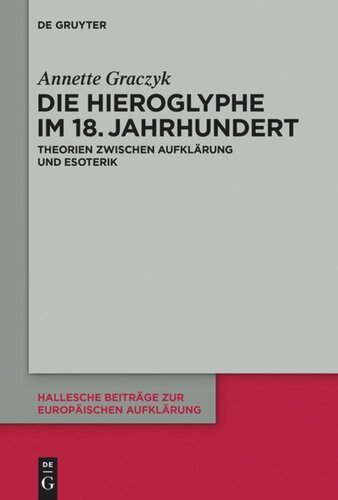 Die Hieroglyphe im 18. Jahrhundert: Theorien zwischen Aufklärung und Esoterik