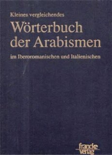 Kleines vergleichendes Woerterbuch der Arabismen im Iberoromanischen und Italienischen