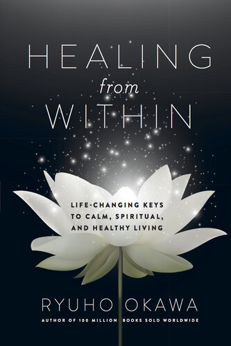 Healing from Within: Life-Changing Keys to Calm, Spiritual, and Healthy Living