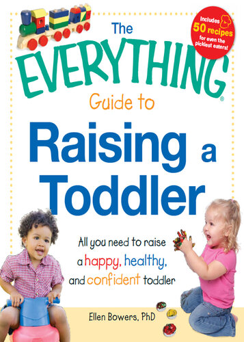 The Everything Guide to Raising a Toddler: All You Need to Raise a Happy, Healthy, and Confident Toddler