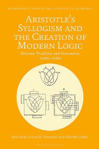 Aristotle's Syllogism and the Creation of Modern Logic: Between Tradition and Innovation, 1820s-1930s