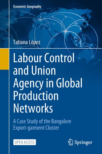 Labour Control and Union Agency in Global Production Networks: A Case Study of the Bangalore Export-garment Cluster