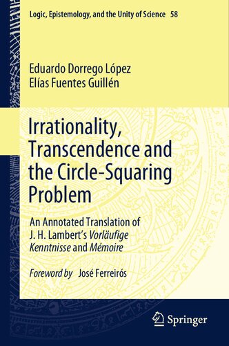 Irrationality, Transcendence and the Circle-Squaring Problem: An Annotated Translation of J. H. Lambert’s Vorläufige Kenntnisse and Mémoire