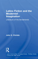 Latino Fiction and the Modernist Imagination: Literature of the Borderlands