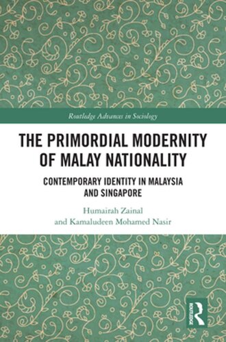 The Primordial Modernity of Malay Nationality: Contemporary Identity in Malaysia and Singapore