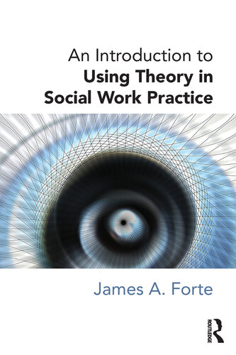 An Introduction to Using Theory in Social Work Practice