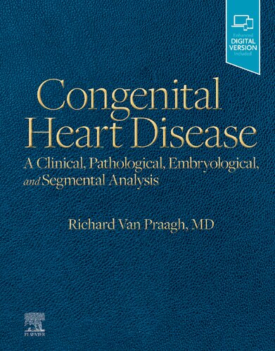 Congenital Heart Disease: A Clinical, Pathological, Embryological, and Segmental Analysis