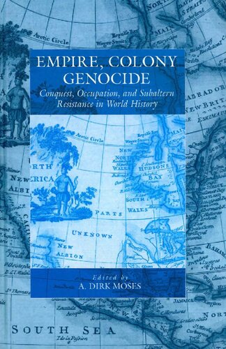 Empire, Colony, Genocide: Conquest, Occupation, and Subaltern Resistance in World History