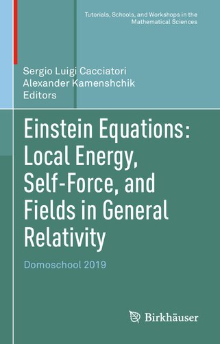 Einstein Equations: Local Energy, Self-Force, and Fields in General Relativity: Domoschool 2019