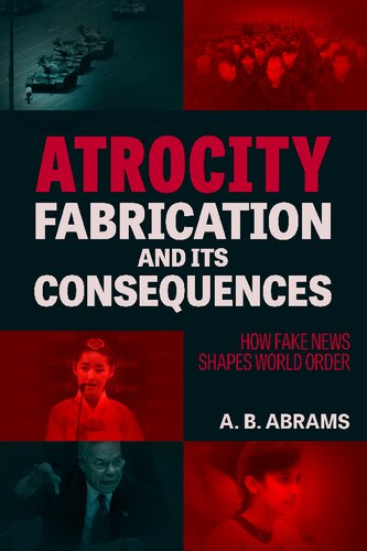 Atrocity Fabrication and Its Consequences: How Fake News Shapes World Order