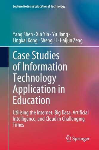 Case Studies of Information Technology Application in Education: Utilising the Internet, Big Data, Artificial Intelligence, and Cloud in Challenging Times