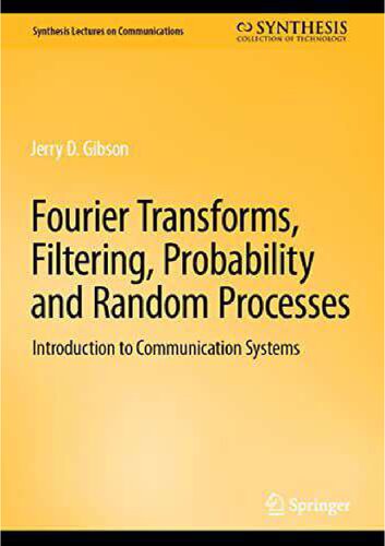 Fourier Transforms, Filtering, Probability and Random Processes. Introduction to Communication Systems