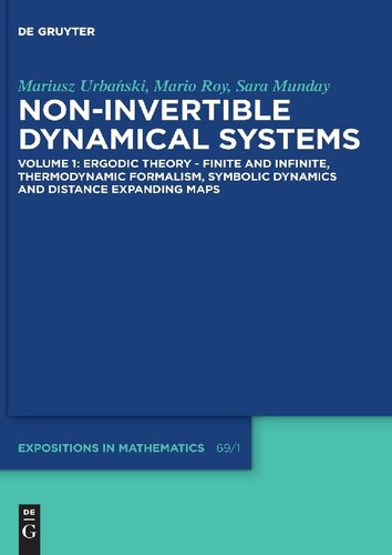 Non-Invertible Dynamical Systems, Volume 1: Ergodic Theory – Finite and Infinite, Thermodynamic Formalism, Symbolic Dynamics and Distance Expanding Maps