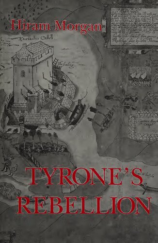 Tyrone's Rebellion: The Outbreak of the Nine Years War in Tudor Ireland