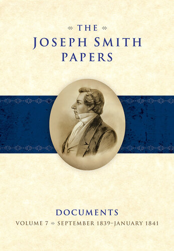 The Joseph Smith Papers: Documents, Volume 7: September 1839–January 1841