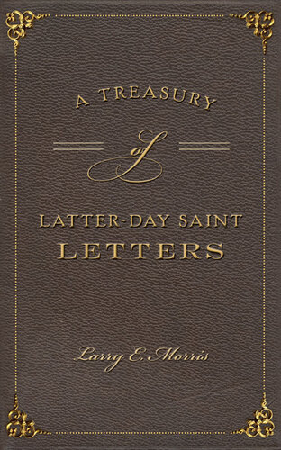 A Treasury of Latter-Day Saint Letters