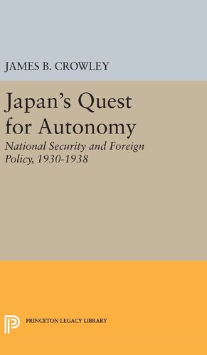 Japan's quest for autonomy; national security and foreign policy, 1930-1938