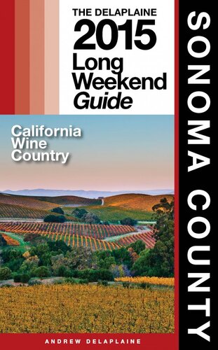 Sonoma County: The Delaplaine 2015 Long Weekend Guide