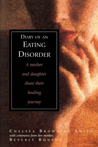 Diary of an Eating Disorder: A Mother and Daughter Share Their Healing Journey