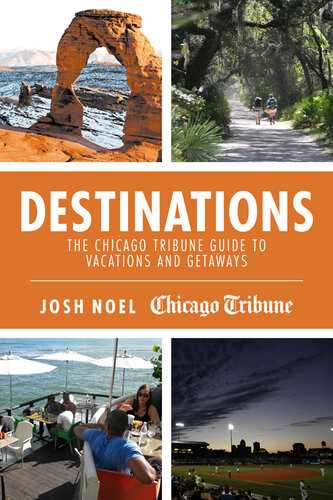 Destinations: The Chicago Tribune Guide to Vacations and Getaways