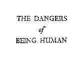 Dangers of being Human