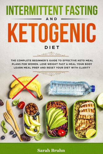 Intermittent Fasting & Ketogenic Diet: The Complete Beginner's Guide to Effective Keto Meal Plans for Women. Lose Weight Fast & Heal Your Body--Learn Meal Prep and Reset Your Diet with Clarity